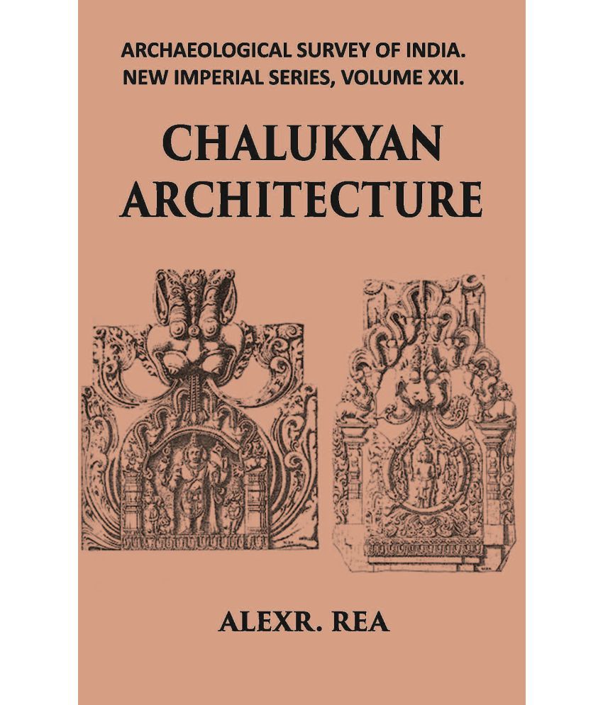     			CHALUKYAN ARCHITECTURE INCLUDING EXAMPLES FROM THE BALLARI DISTRICT, MADRAS PRESIDENCY [Hardcover]