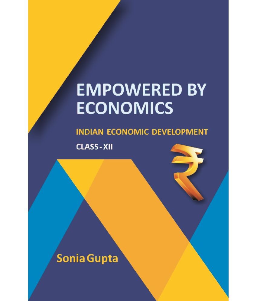     			Empowered by Economics : Indian Economic Development (Class-XII)
