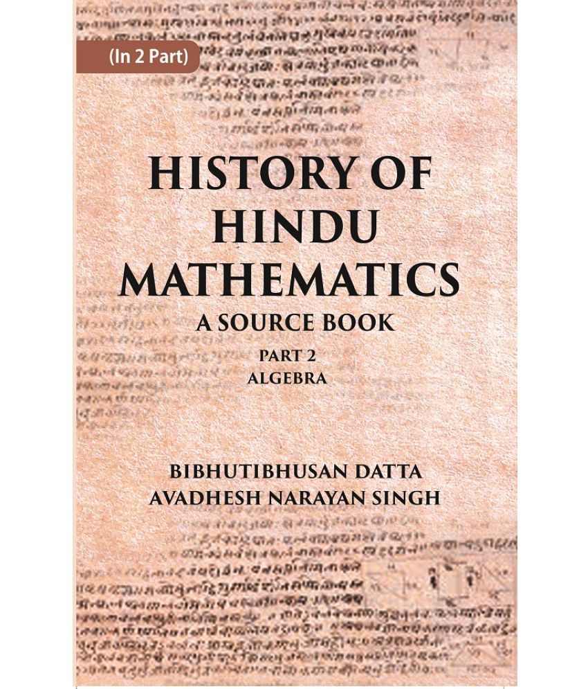     			HISTORY OF HINDU MATHEMATICS: A SOURCE BOOK (Part- II- ALGEBRA) Volume Part 2nd