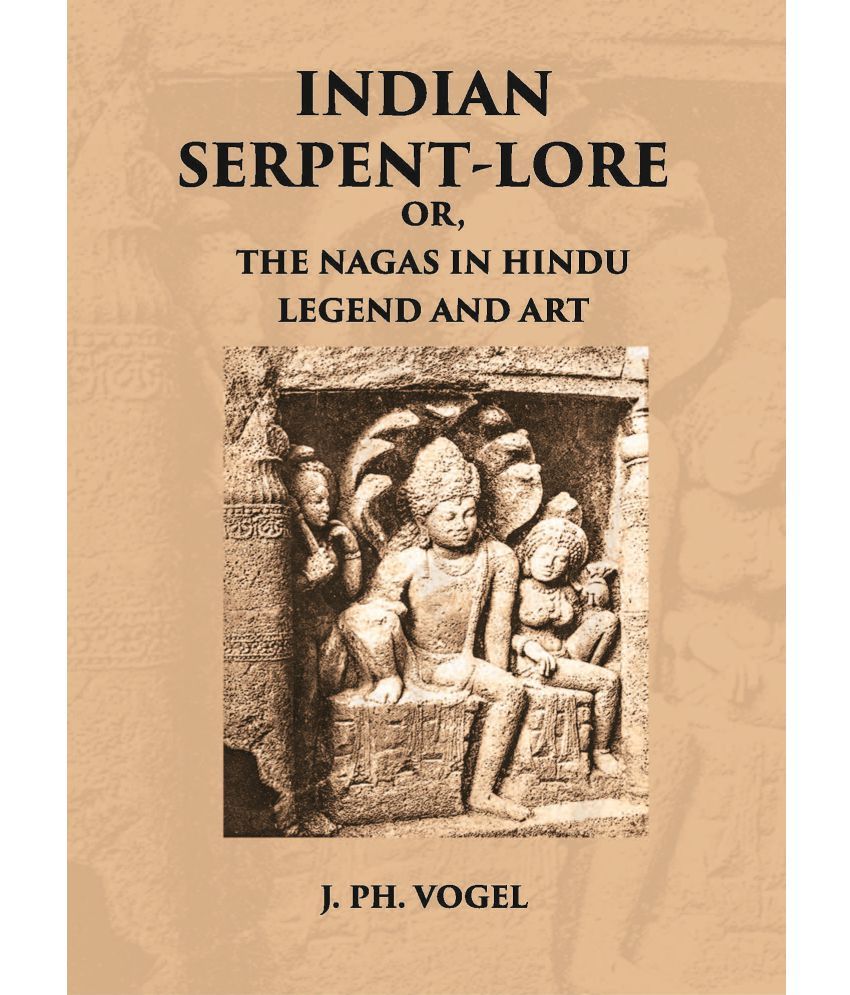     			INDIAN SERPENT-LORE: OR, THE NAGAS IN HINDU LEGEND AND ART