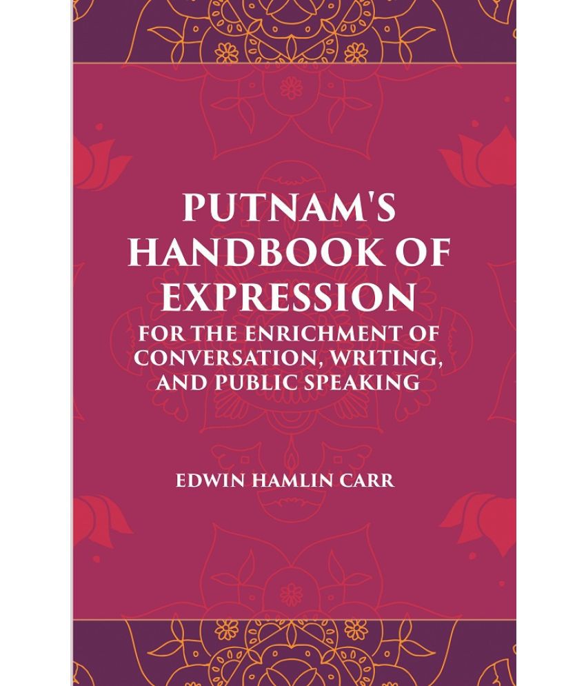     			PUTNAM'S HANDBOOK OF EXPRESSION FOR THE ENRICHMENT OF CONVERSATION, WRITING, AND PUBLIC SPEAKING