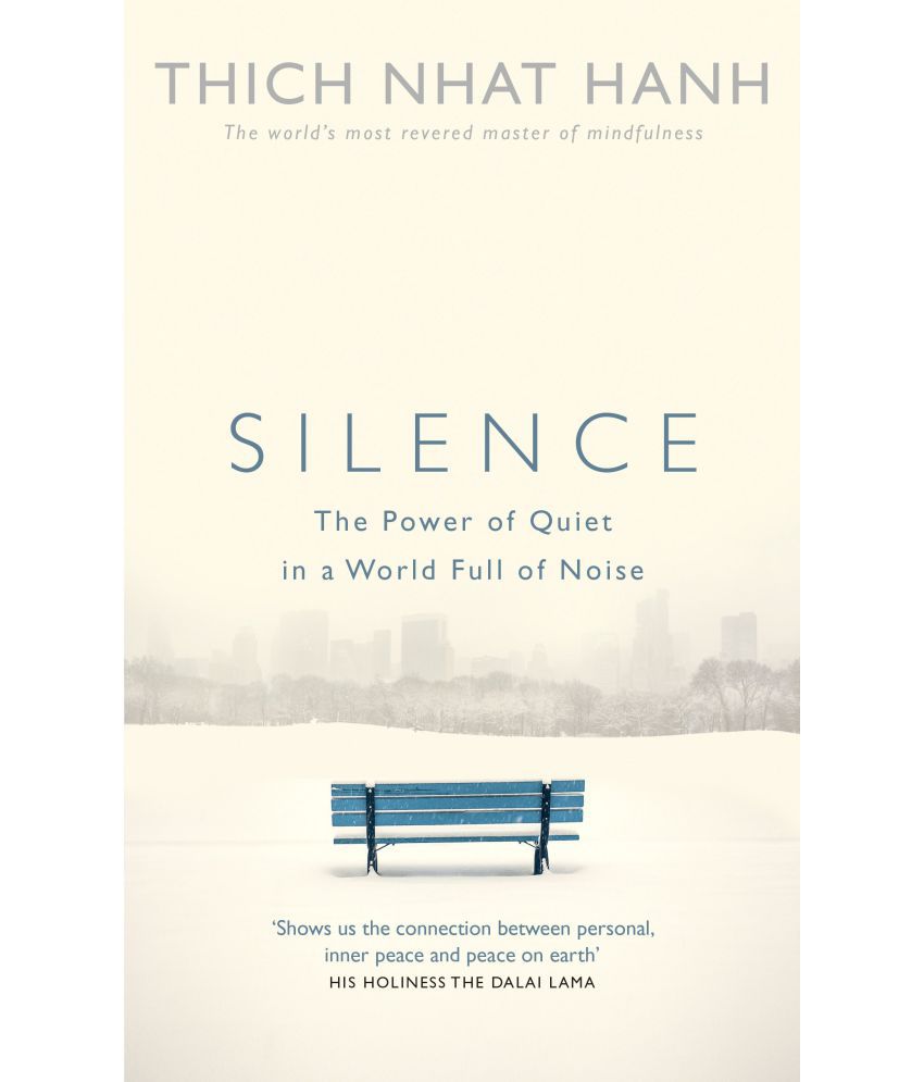     			Silence: The Power of Quiet in a World Full of Noise Paperback 28 May 2015 by Thich Nhat Hanh