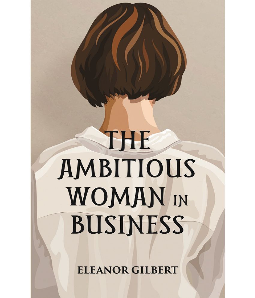     			THE AMBITIOUS WOMAN IN BUSINESS