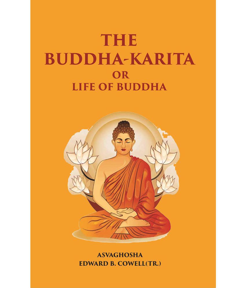     			THE BUDDHA-KARITA OR LIFE OF BUDDHA