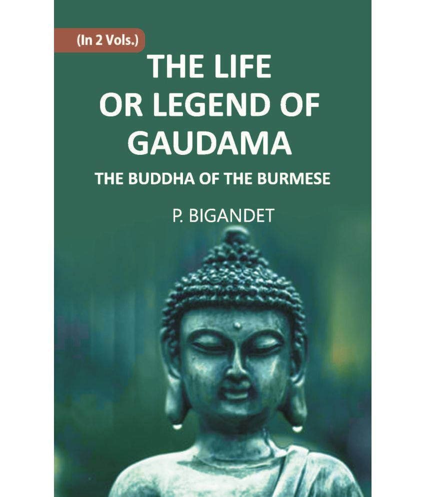     			THE LIFE OR LEGEND OF GAUDAMA THE BUDDHA OF THE BURMESE Volume Vol. 2nd