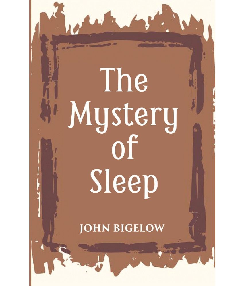     			THE MYSTERY OF SLEEP