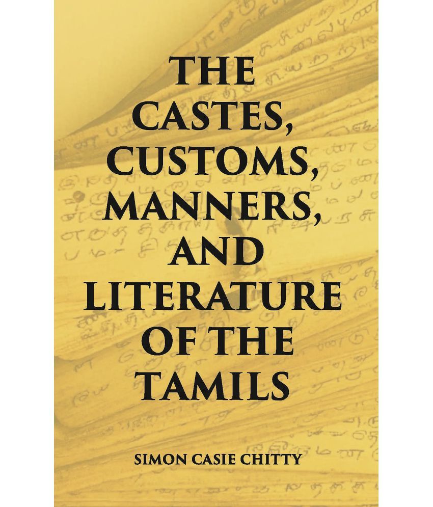     			The Castes Customs, Manners And Literature Of The Tamils