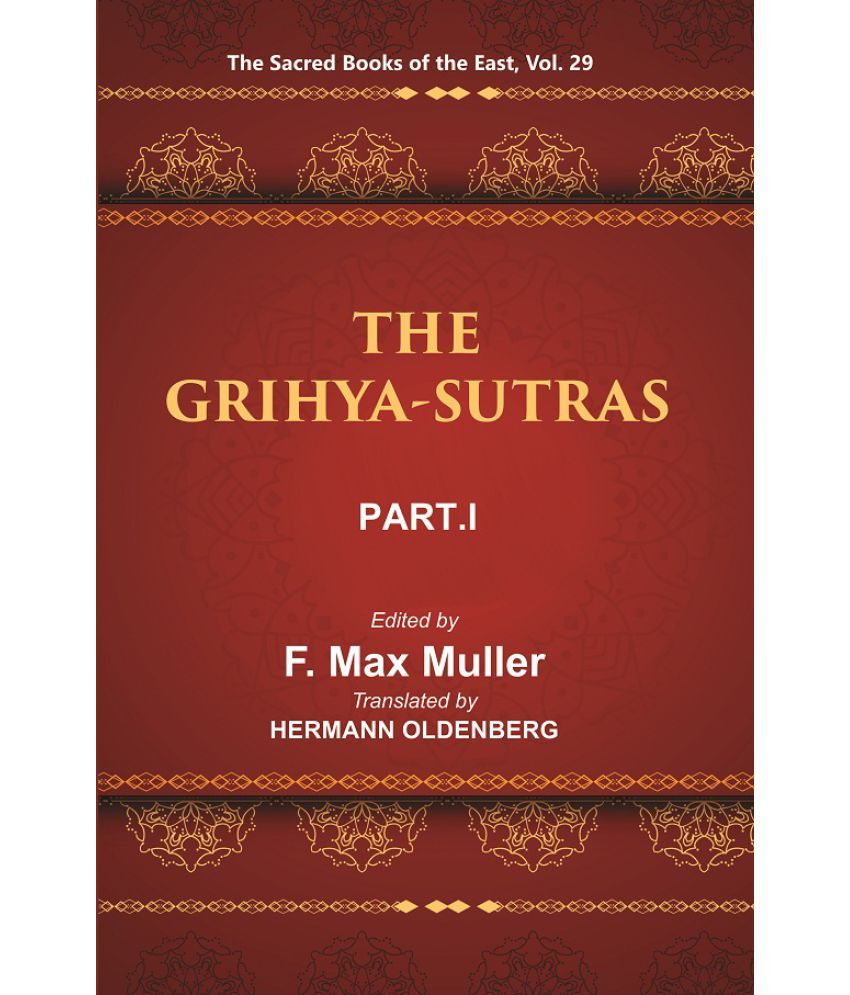     			The Sacred Books of the East (THE GRIHYA-SUTRAS, PART-I: SANKHAYANA-GRIHYA-SUTRA, ASVALAYANA-GRIHYA-SUTRA, PARASKARA-GRIHYA-SUTRA, Volume 29th