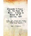 Alexander'S Feast : Or, The Power Of Music : A Song In Honour Of St. Cecilia, 1697 1904 [Hardcover]