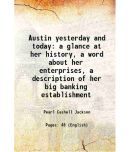 Austin yesterday and today a glance at her history, a word about her enterprises, a description of her big banking establishment 1915 [Hardcover]