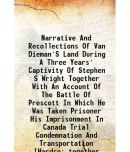 Narrative And Recollections Of Van Dieman'S Land During A Three Years' Captivity Of Stephen S Wright Together With An Account Of The Battl [Hardcover]