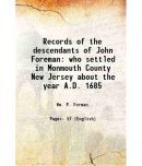 Records of the descendants of John Foreman who settled in Monmouth County New Jersey about the year A.D. 1685 1885 [Hardcover]