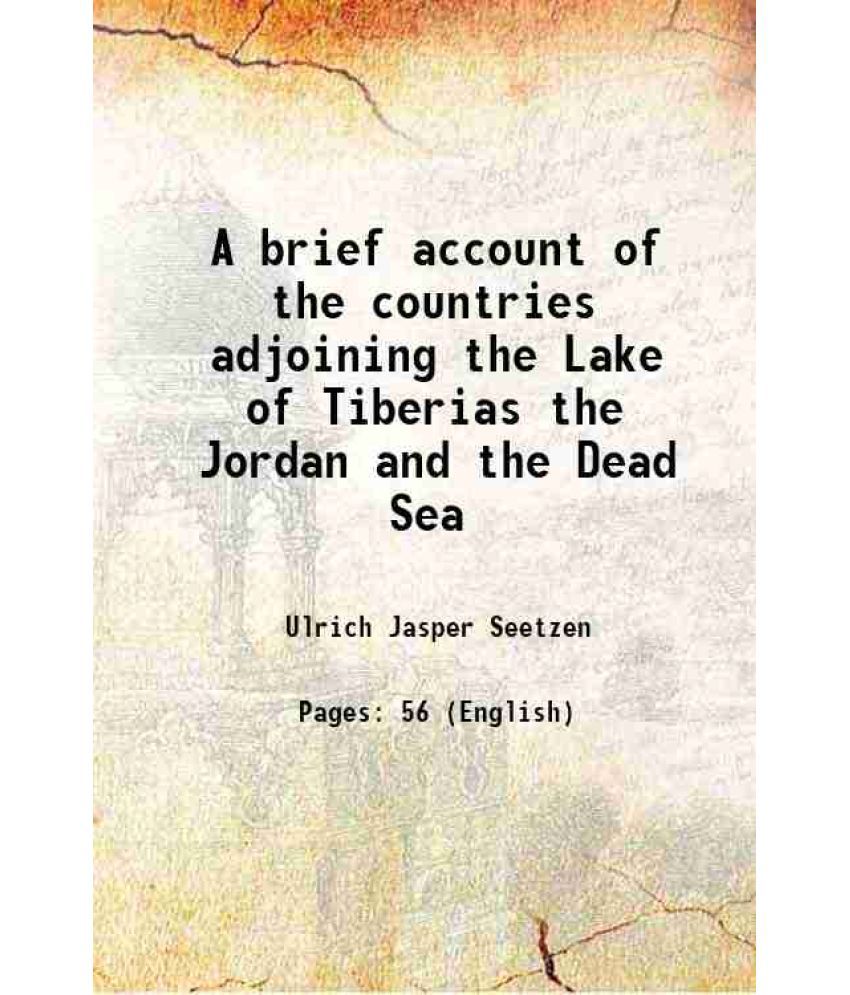     			A brief account of the countries adjoining the Lake of Tiberias the Jordan and the Dead Sea 1810 [Hardcover]