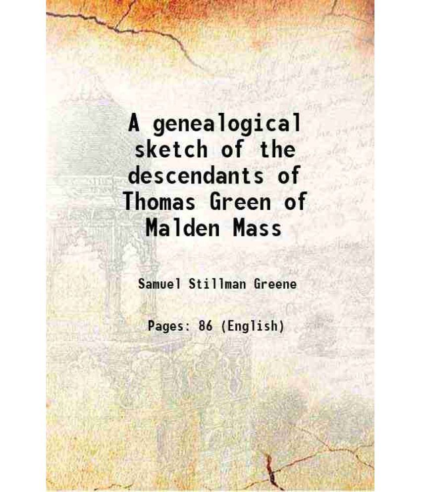     			A genealogical sketch of the descendants of Thomas Green of Malden Mass 1858 [Hardcover]