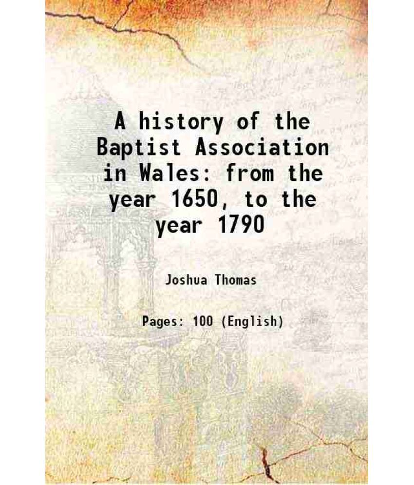     			A history of the Baptist Association in Wales from the year 1650, to the year 1790 1795 [Hardcover]