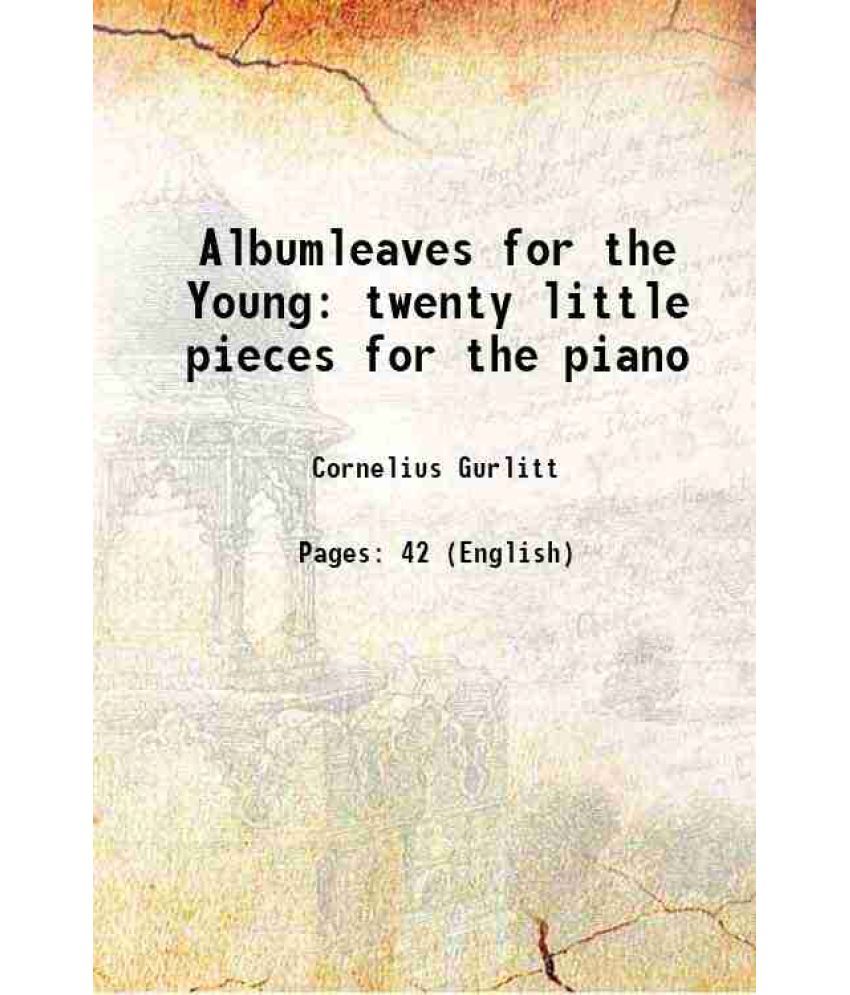     			Albumleaves for the Young twenty little pieces for the piano 1895 [Hardcover]