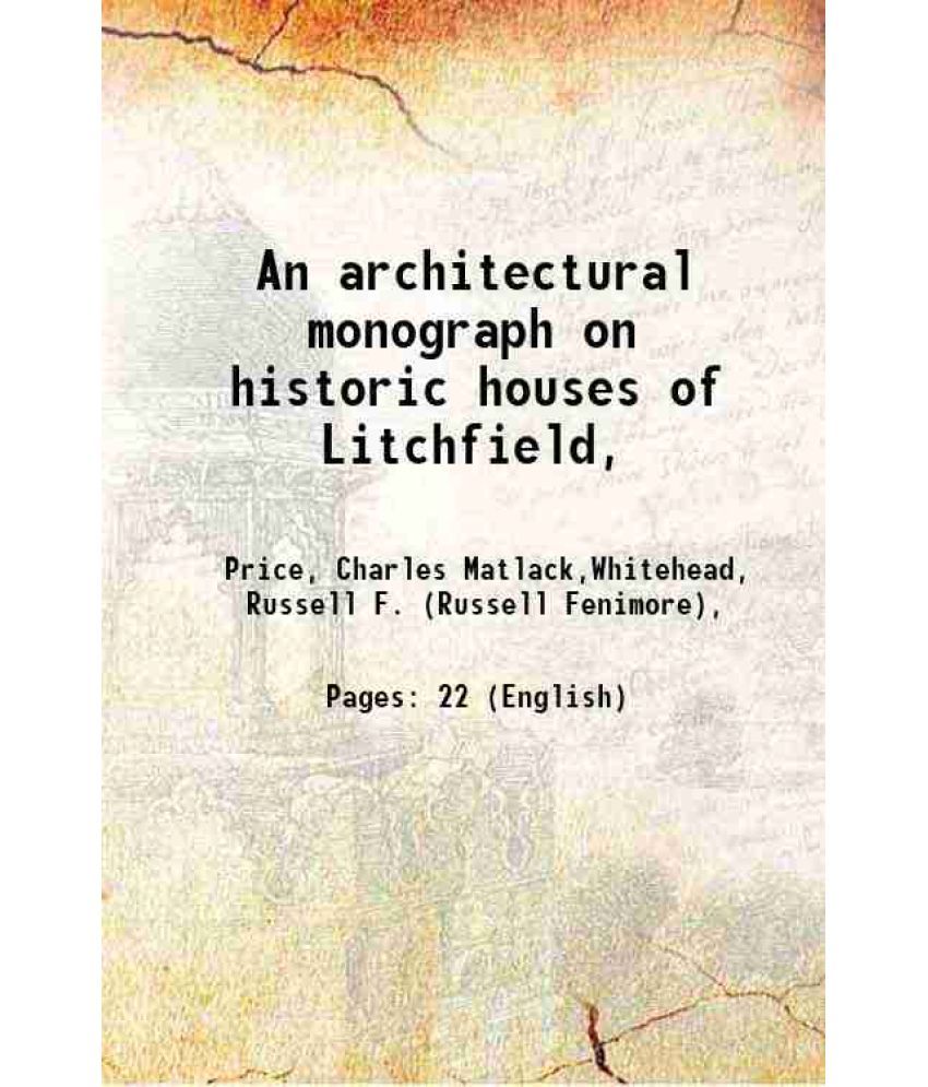     			An architectural monograph on historic houses of Litchfield, Volume No. 5 1919 [Hardcover]