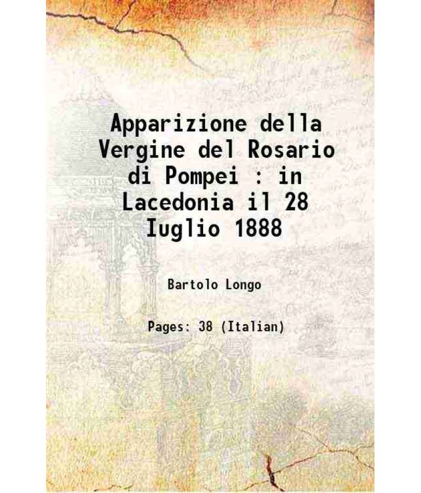     			Apparizione della Vergine del Rosario di Pompei : in Lacedonia il 28 Iuglio 1888 1888 [Hardcover]