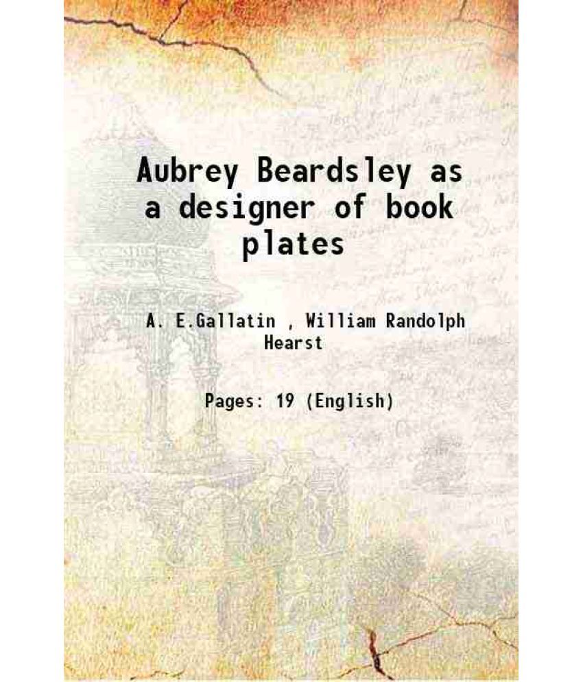     			Aubrey Beardsley as a designer of book plates 1902 [Hardcover]