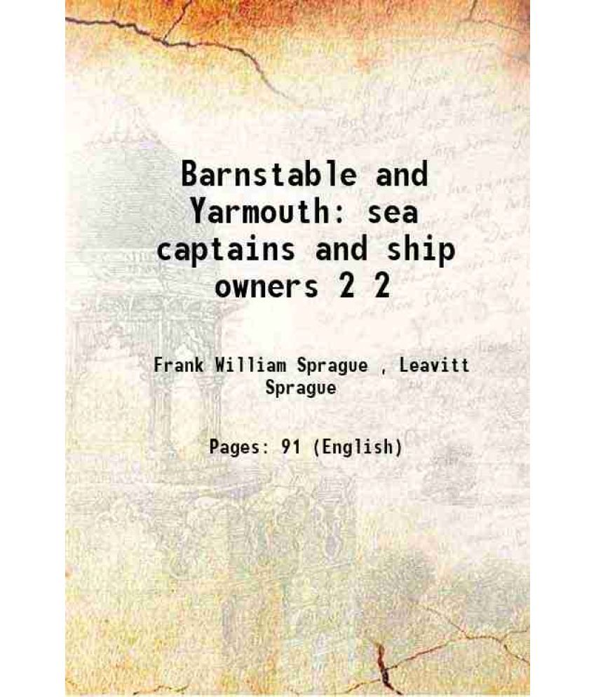     			Barnstable and Yarmouth sea captains and ship owners Volume 2 1913 [Hardcover]