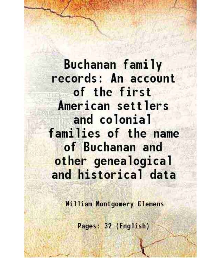     			Buchanan family records An account of the first American settlers and colonial families of the name of Buchanan and other genealogical and [Hardcover]
