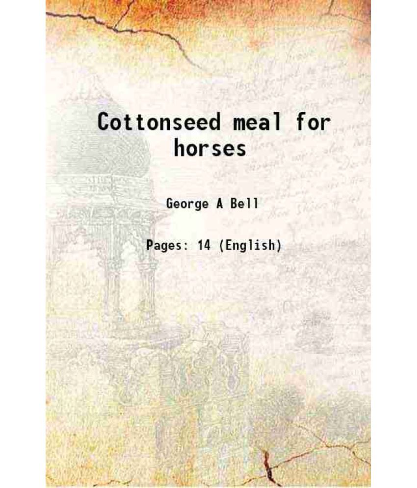     			Cottonseed meal for horses Volume no.929 1920 [Hardcover]