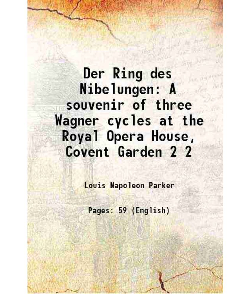     			Der Ring des Nibelungen A souvenir of three Wagner cycles at the Royal Opera House, Covent Garden Volume 2 1898 [Hardcover]