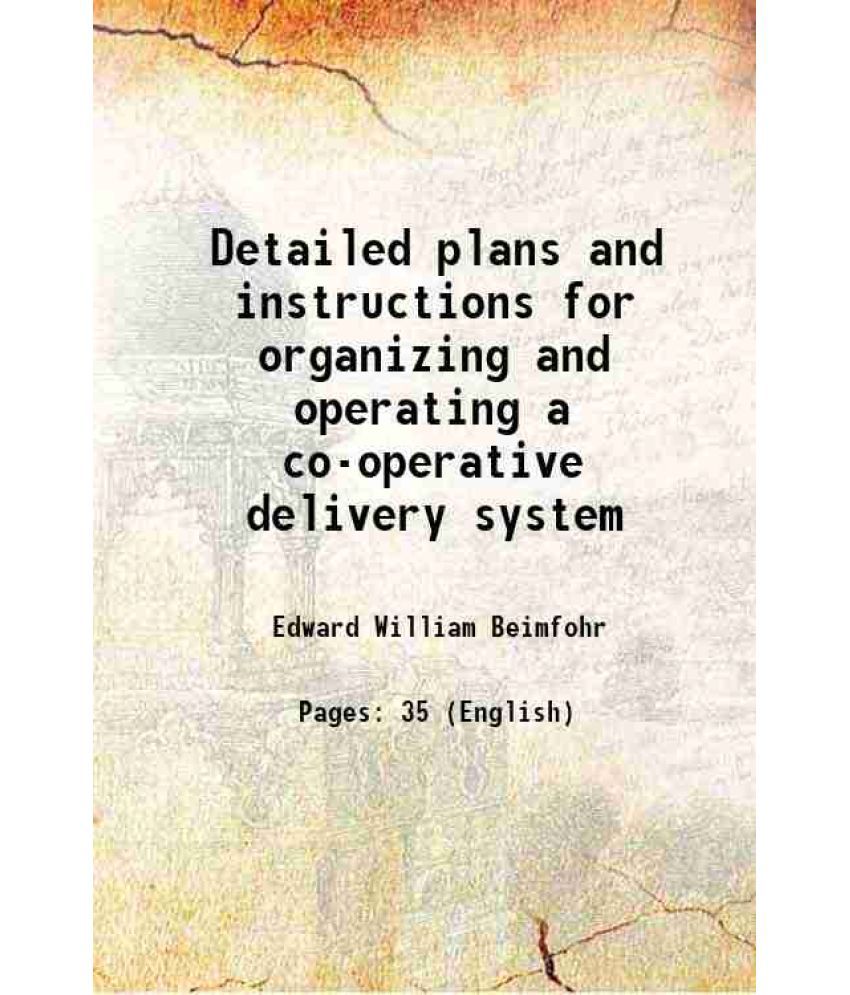     			Detailed plans and instructions for organizing and operating a co-operative delivery system 1917 [Hardcover]