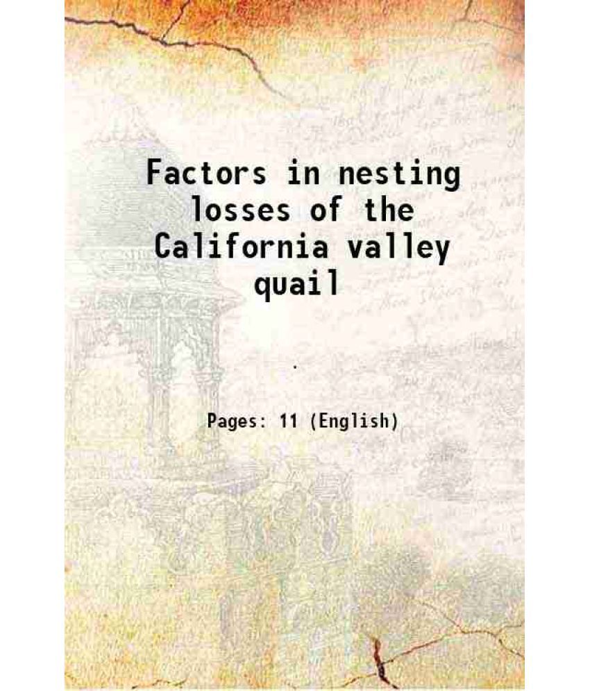    			Factors in nesting losses of the California valley quail Volume no.124 1939 [Hardcover]
