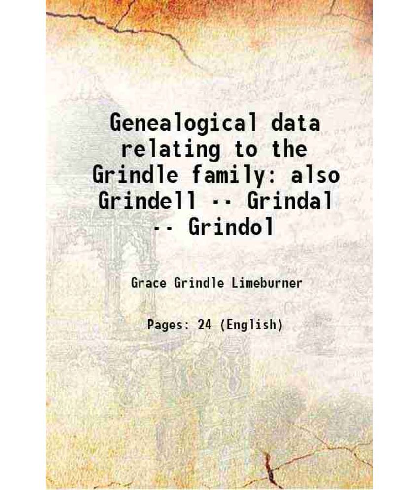     			Genealogical data relating to the Grindle family also Grindell -- Grindal -- Grindol 1946 [Hardcover]