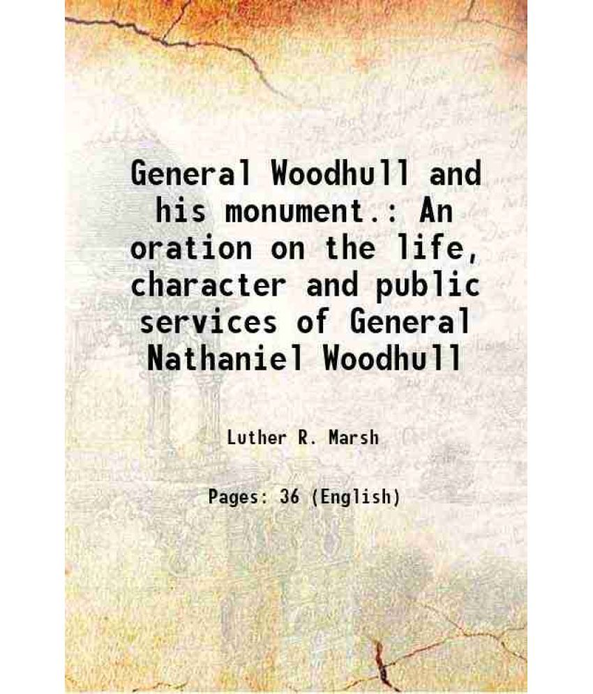     			General Woodhull and his monument. An oration on the life, character and public services of General Nathaniel Woodhull 1849 [Hardcover]