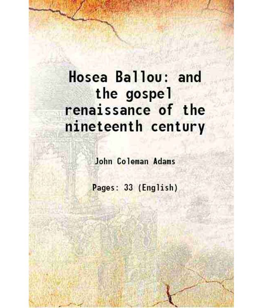     			Hosea Ballou and the gospel renaissance of the nineteenth century 1903 [Hardcover]