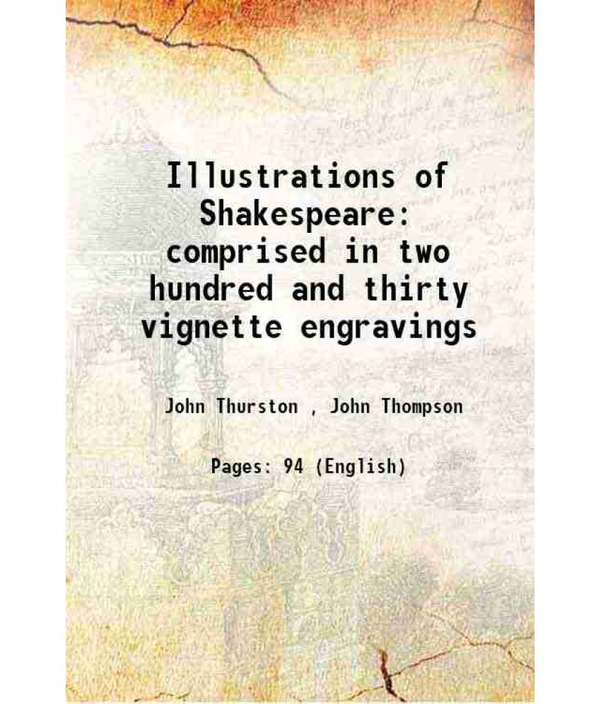     			Illustrations of Shakespeare comprised in two hundred and thirty vignette engravings 1826 [Hardcover]