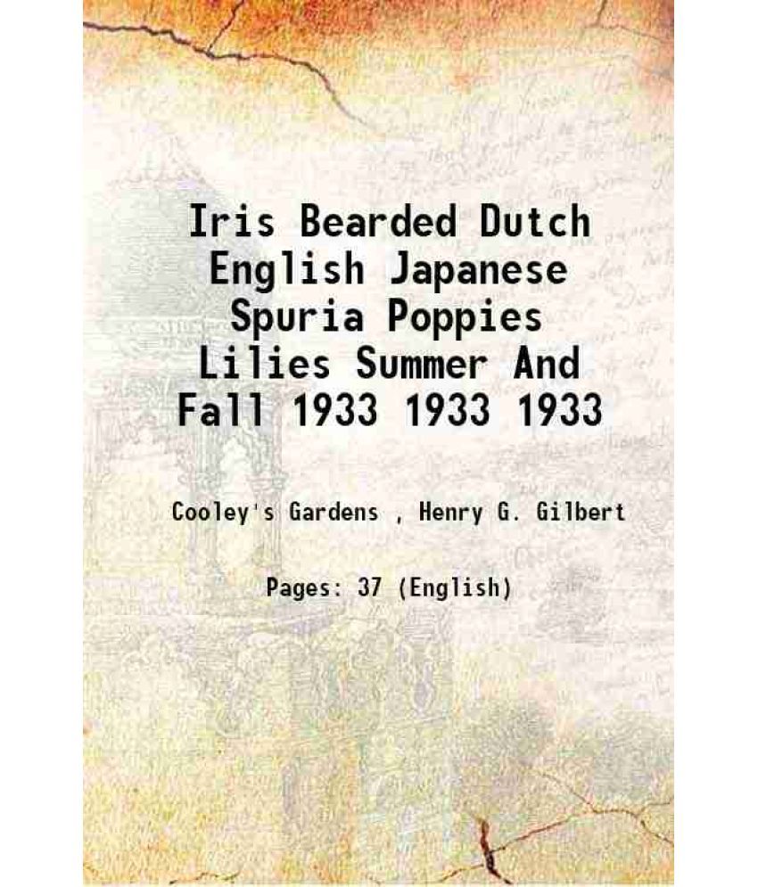     			Iris Bearded Dutch English Japanese Spuria Poppies Lilies Summer And Fall 1933 Volume 1933 1933 [Hardcover]