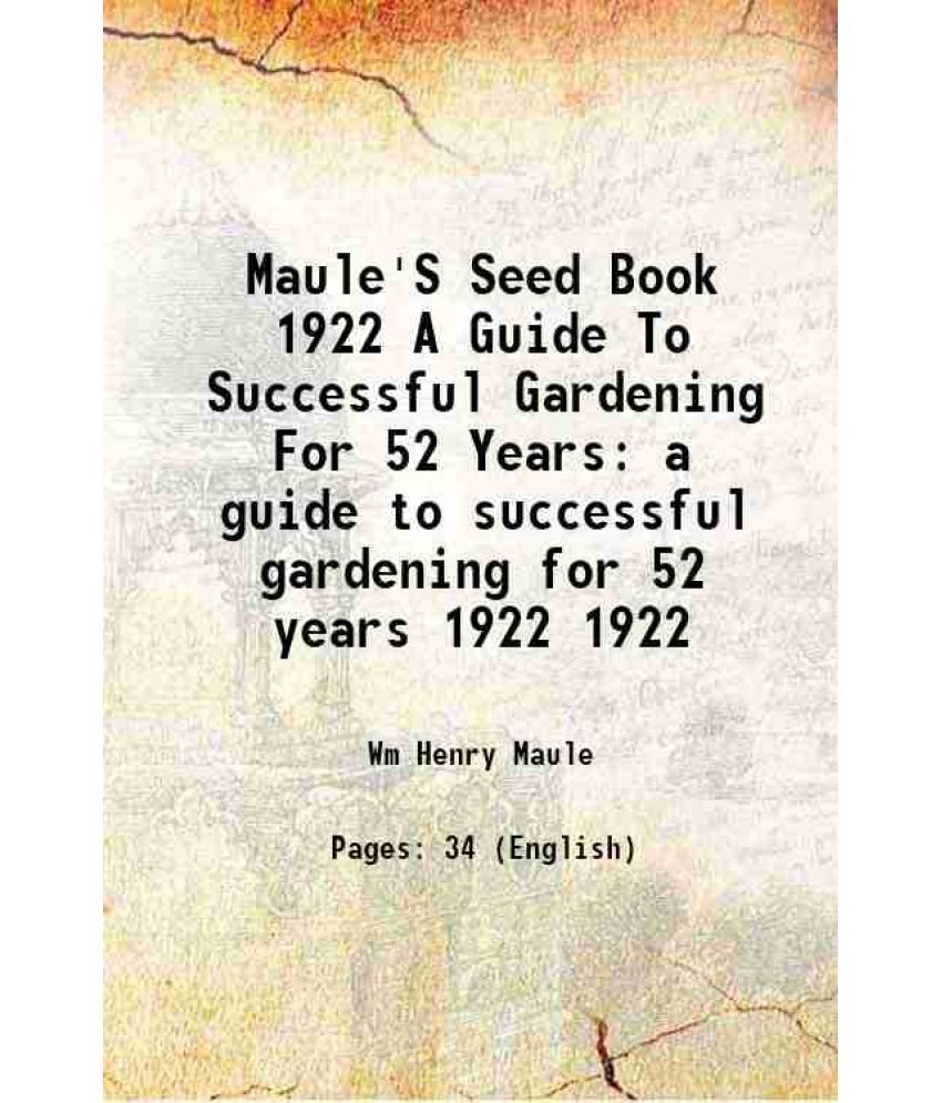     			Maule'S Seed Book 1922 A Guide To Successful Gardening For 52 Years a guide to successful gardening for 52 years Volume 1922 1929 [Hardcover]