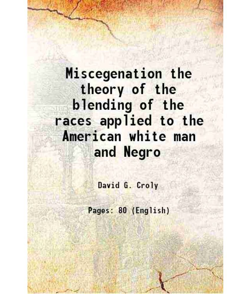     			Miscegenation the theory of the blending of the races applied to the American white man and Negro 1864 [Hardcover]