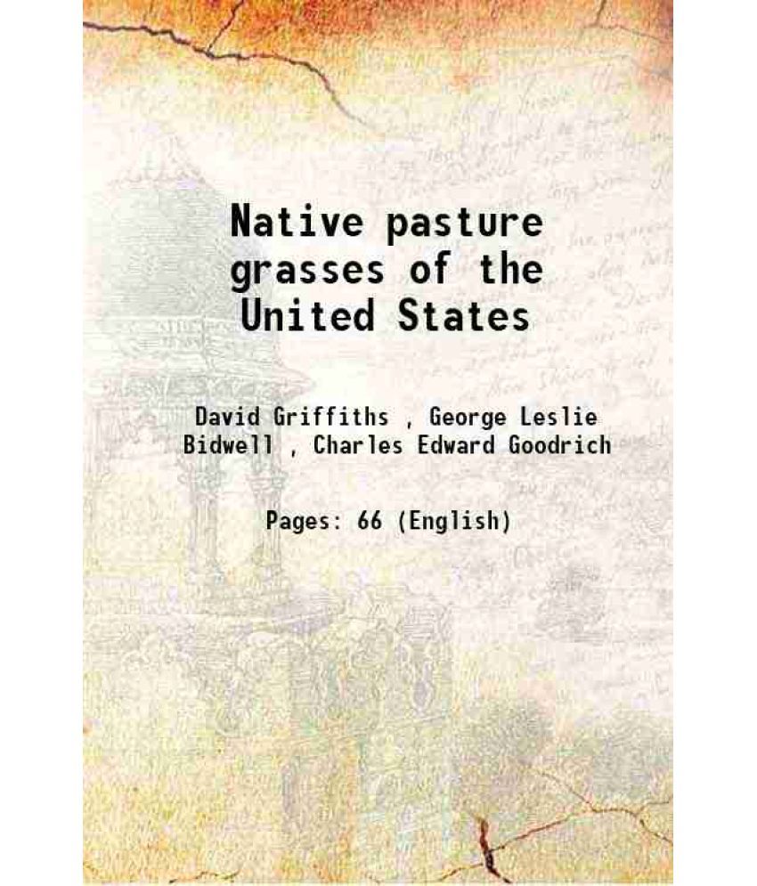     			Native pasture grasses of the United States Volume no.201 1915 [Hardcover]