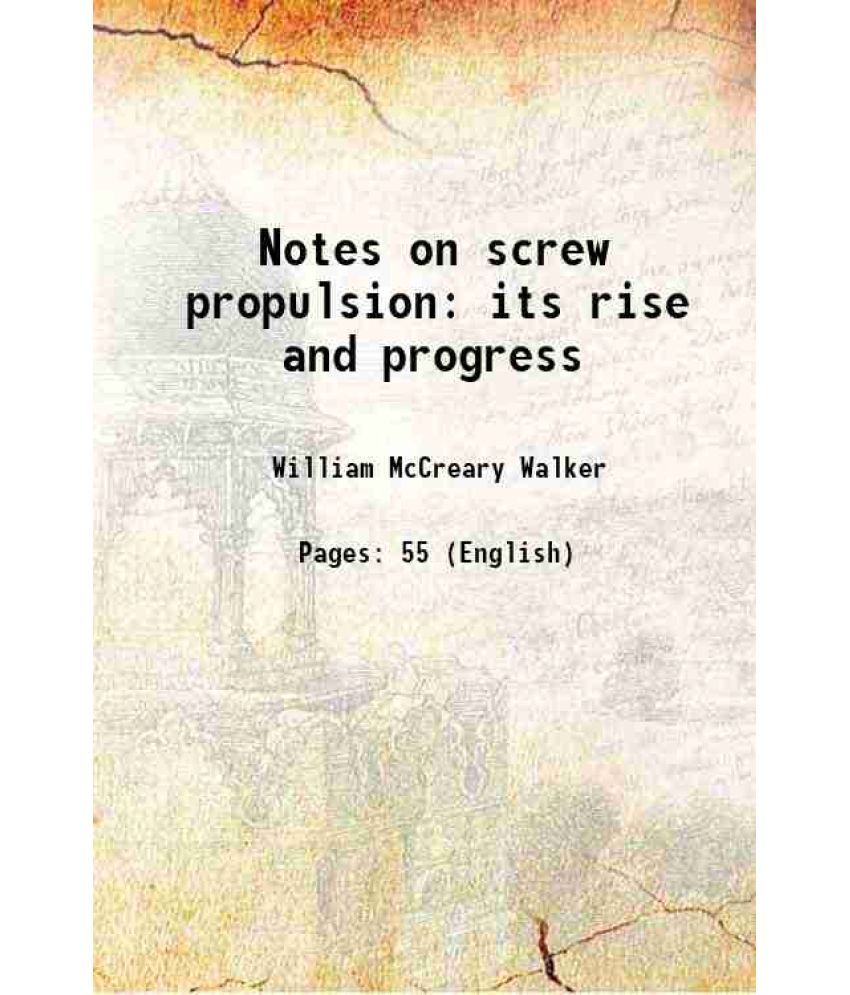     			Notes on screw propulsion its rise and progress 1861 [Hardcover]