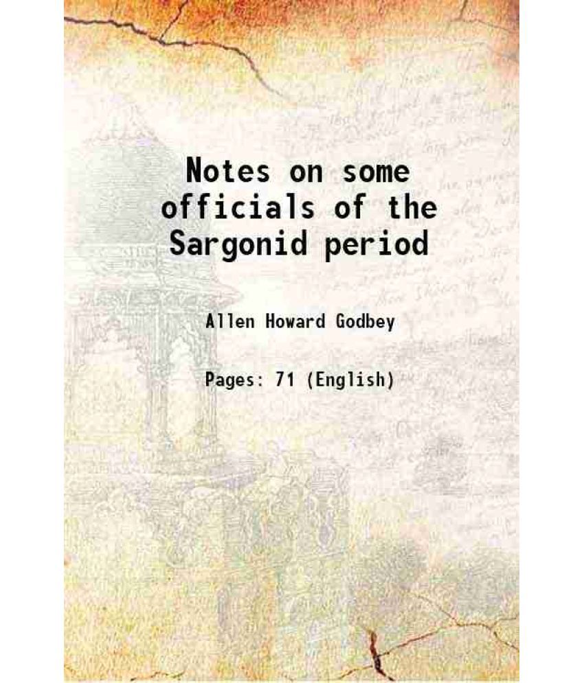     			Notes on some officials of the Sargonid period 1906 [Hardcover]