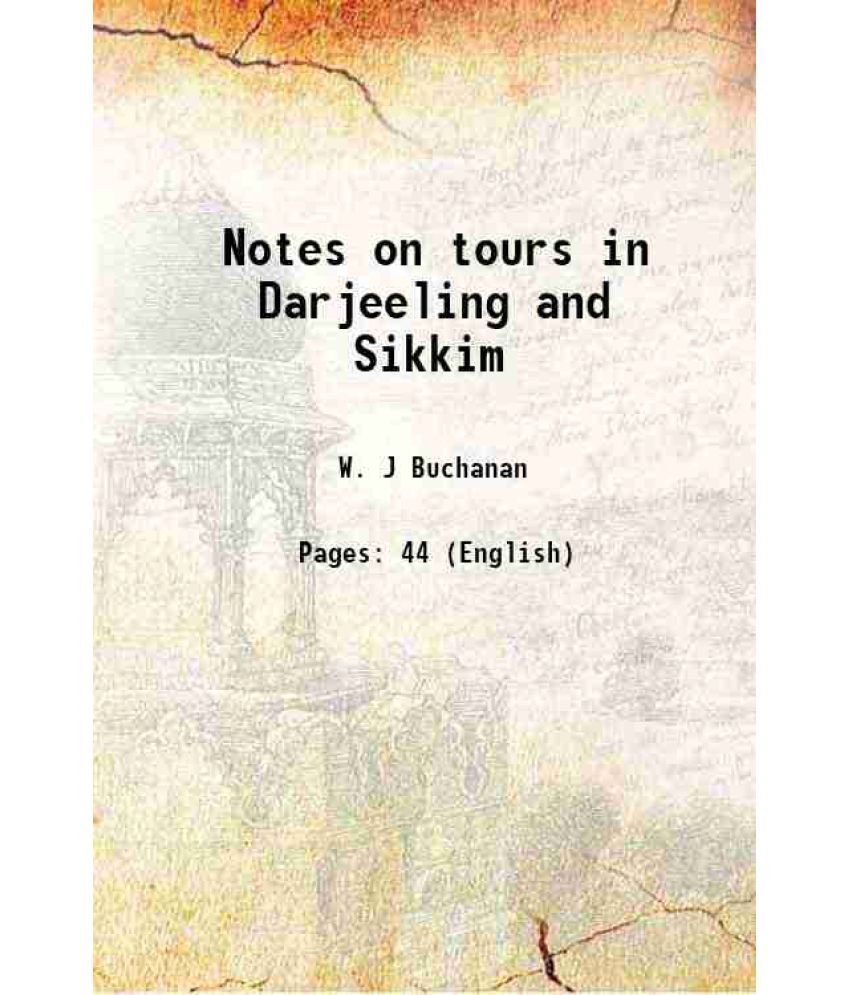     			Notes on tours in Darjeeling and Sikkim 1916 [Hardcover]