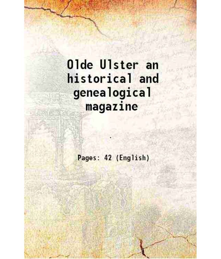     			Olde Ulster an historical and genealogical magazine Volume yr.1910 July 1905 [Hardcover]