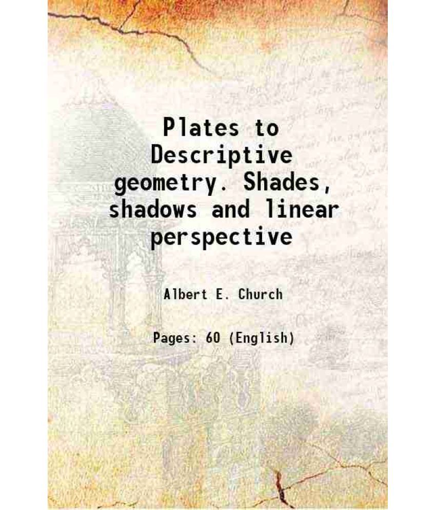     			Plates to Descriptive geometry. Shades, shadows and linear perspective 1892 [Hardcover]