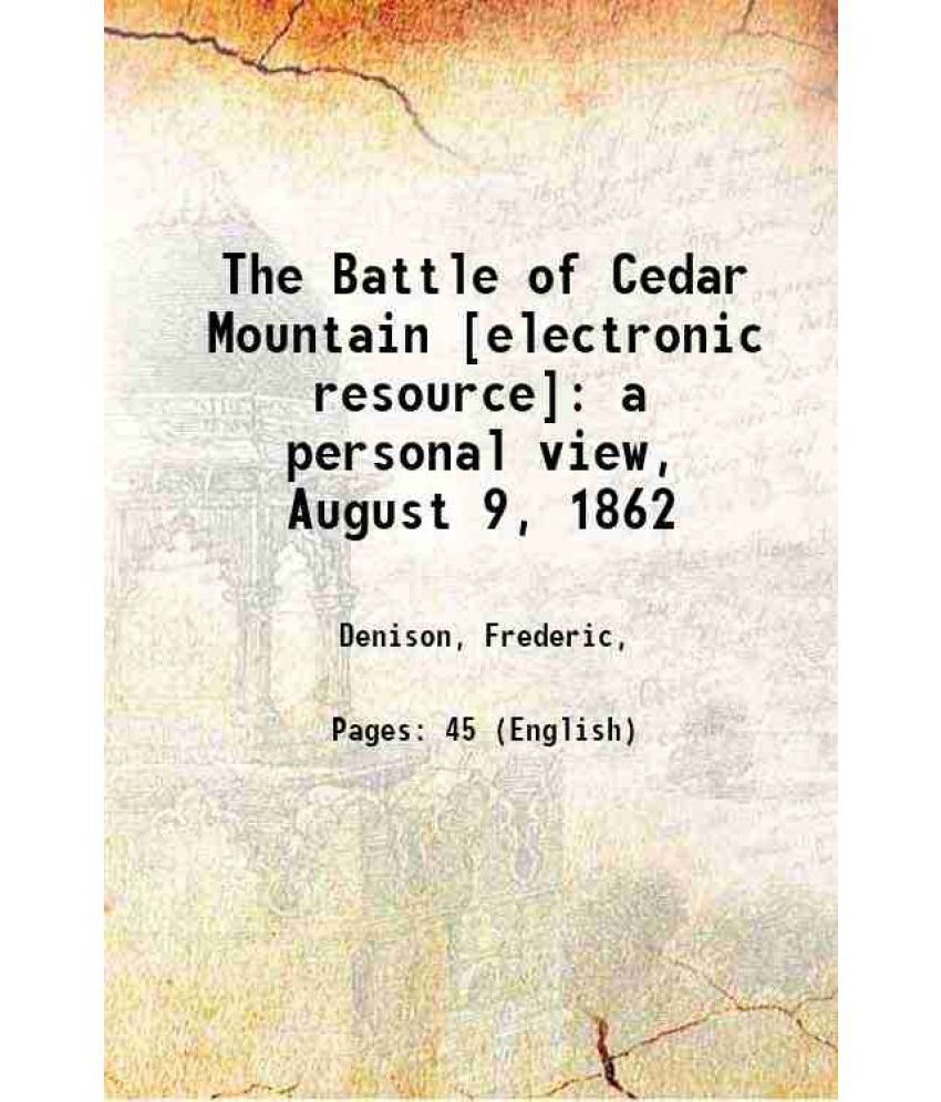     			The Battle of Cedar Mountain : a personal view, August 9, 1862 1881 [Hardcover]