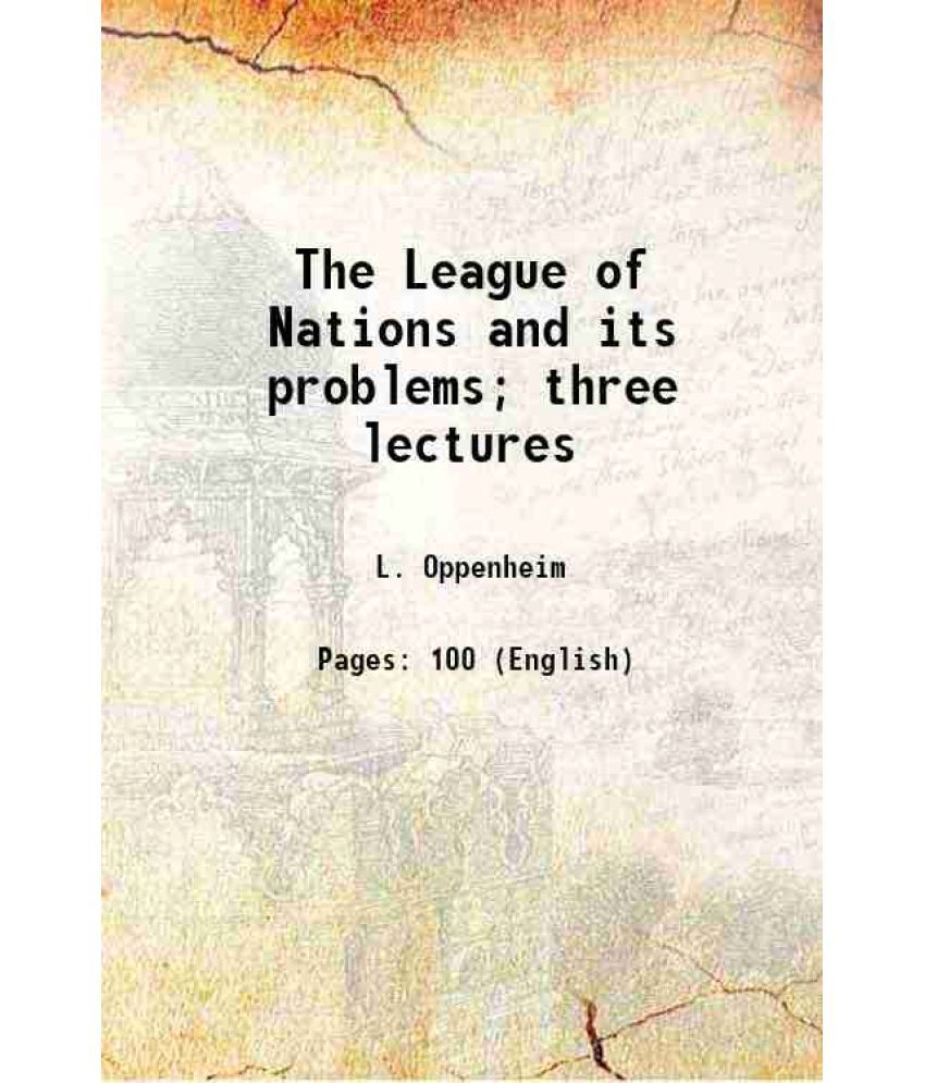     			The League of Nations and its problems; three lectures 1919 [Hardcover]