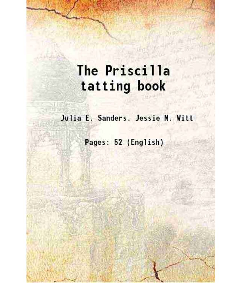     			The Priscilla tatting book 1909 [Hardcover]