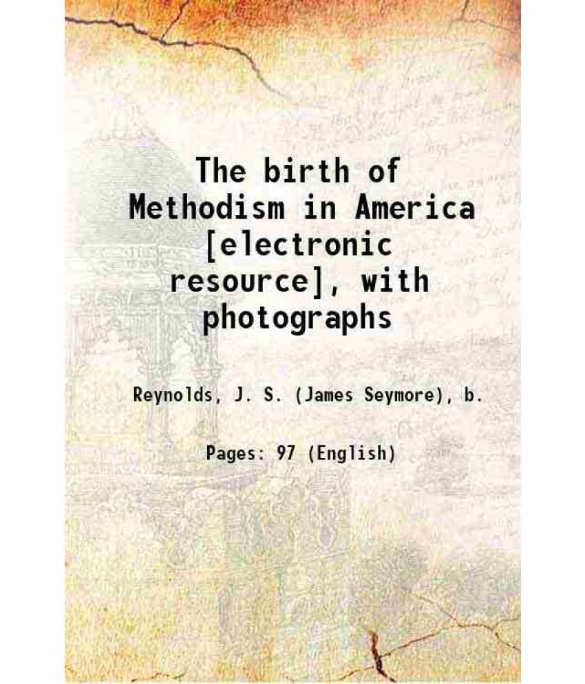     			The birth of Methodism in America , with photographs 1905 [Hardcover]