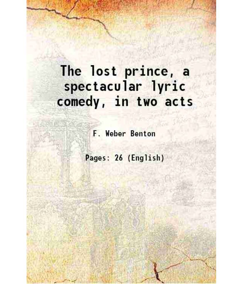     			The lost prince, a spectacular lyric comedy, in two acts 1883 [Hardcover]