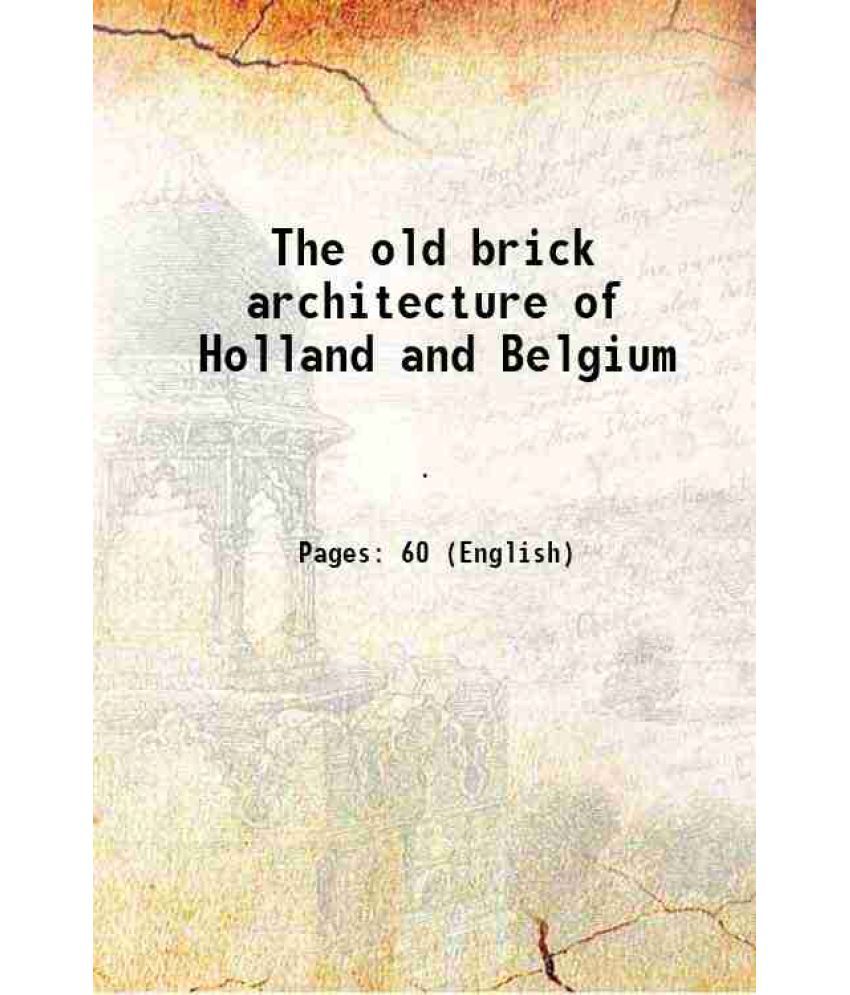     			The old brick architecture of Holland and Belgium 1903 [Hardcover]