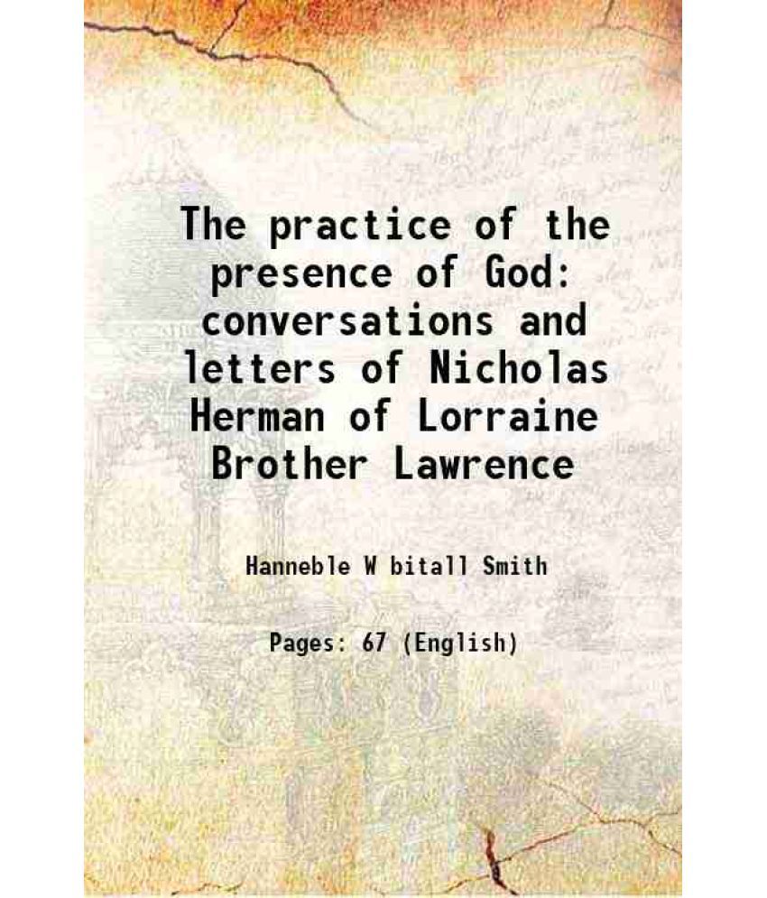     			The practice of the presence of God conversations and letters of Nicholas Herman of Lorraine Brother Lawrence 1895 [Hardcover]