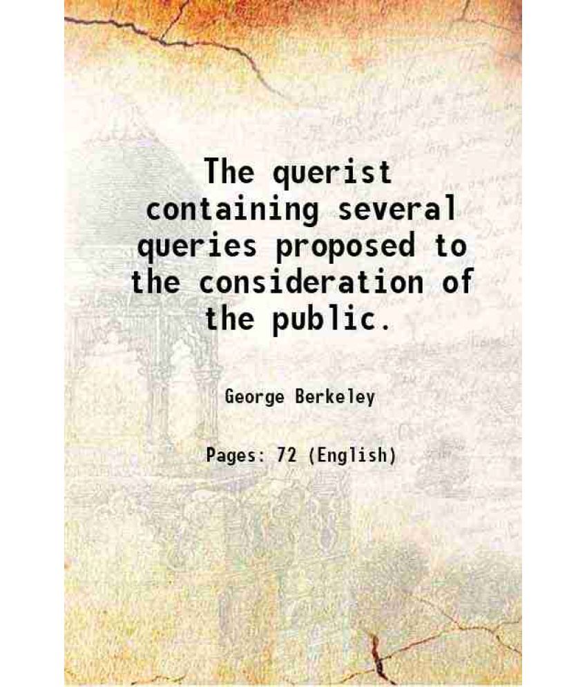     			The querist containing several queries proposed to the consideration of the public. 1750 [Hardcover]